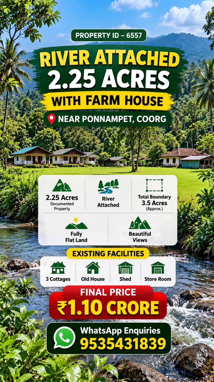 🆔 *PROPERTY ID – 6557*  🌿🏡 *RIVER-ATTACHED 2.25-ACRE PROPERTY WITH FARMHOUSE – NEAR PONNAMPET, COORG*